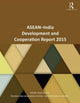 Book cover of: ASEAN-India Development and Cooperation Report 2015. By: Asean-India Asean-India Centre