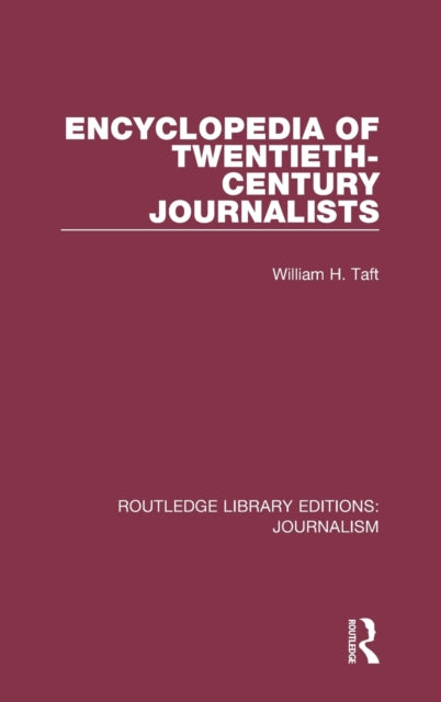 Book cover of: Encyclopedia of Twentieth Century Journalists. By: William H. Taft