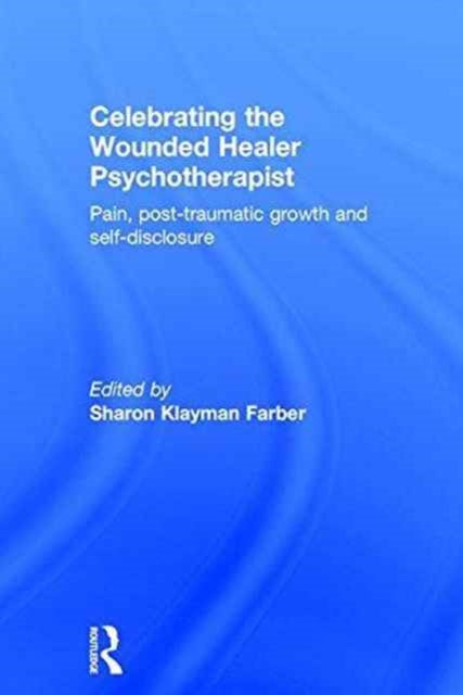 Book cover of: Celebrating the Wounded Healer Psychotherapist. By: Sharon Klayman Farber