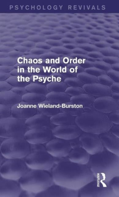 Book cover of: Chaos and Order in the World of the Psyche. By: Joanne Wieland-Burston
