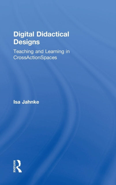 Book cover of: Digital Didactical Designs. By: Isa Jahnke