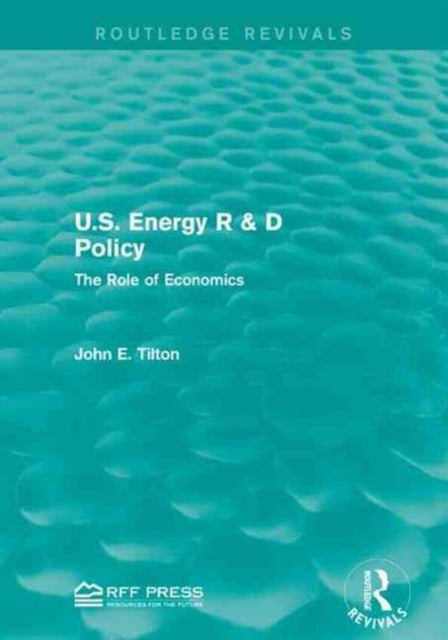 Book cover of: U.S. Energy R & D Policy. By: John E. Tilton