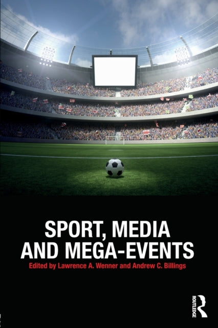 Book cover of: Sport, Media and Mega-Events. By: Lawrence A. Wenner