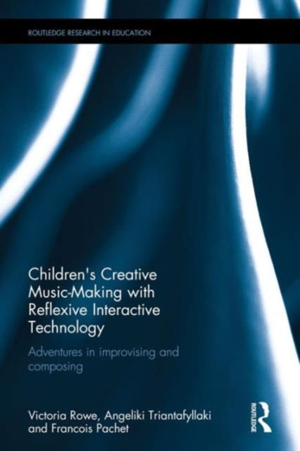 Book cover of: Children's Creative Music-Making with Reflexive Interactive Technology. By: Victoria Rowe