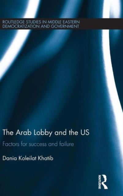 Book cover of: Arab Lobby and the US. By: Dania Khatib Koleilat
