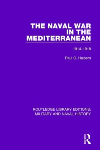 Book cover of: Naval War in the Mediterranean. By: Paul G. Halpern