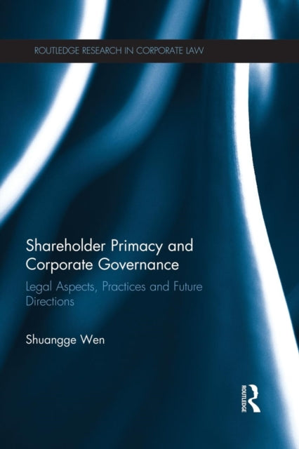 Book cover of: Shareholder Primacy and Corporate Governance. By: Shuangge Wen