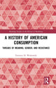 Book cover of: History of American Consumption. By: Terrence H. Witkowski