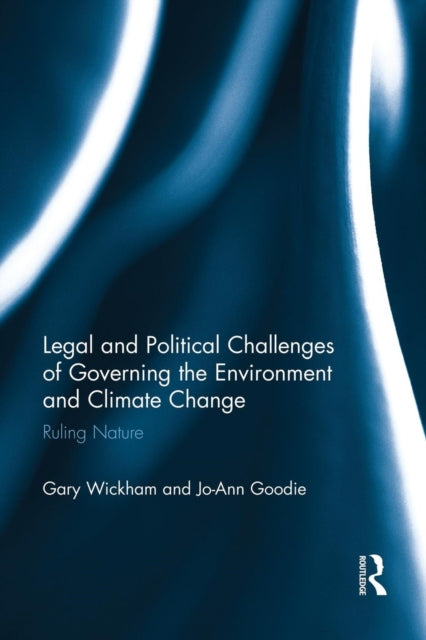 Book cover of: Legal and Political Challenges of Governing the Environment and Climate Change. By: Gary Wickham