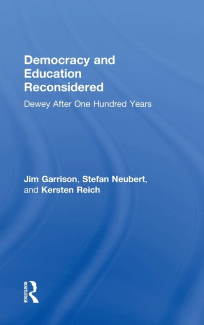 Book cover of: Democracy and Education Reconsidered. By: James W. Garrison