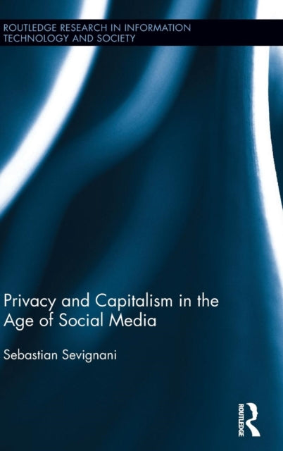 Book cover of: Privacy and Capitalism in the Age of Social Media. By: Sebastian Sevignani