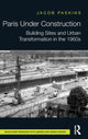Book cover of: Paris Under Construction. By: Jacob Paskins