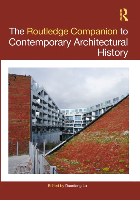 Book cover of: Routledge Companion to Contemporary Architectural History. By: Duanfang Lu
