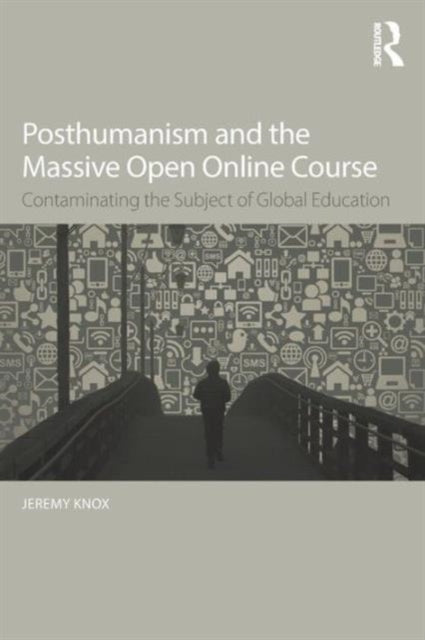 Book cover of: Posthumanism and the Massive Open Online Course. By: Jeremy Knox
