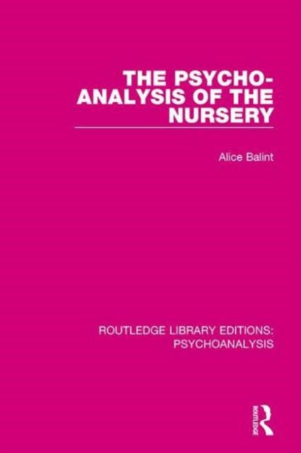 Book cover of: Psycho-Analysis of the Nursery. By: Alice Balint