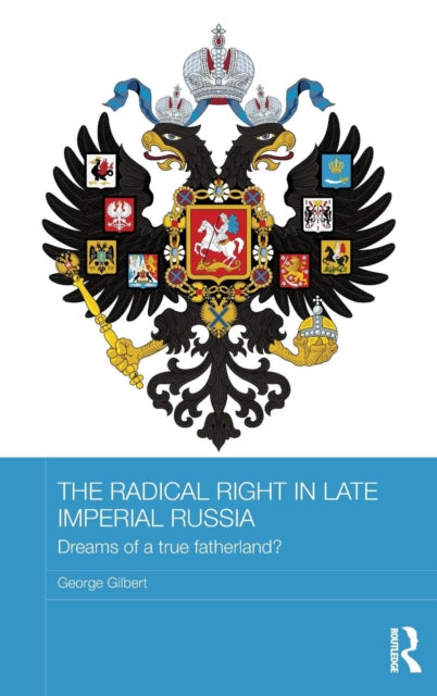 Book cover of: Radical Right in Late Imperial Russia. By: George Gilbert