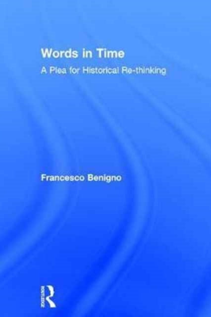 Book cover of: Words in Time. By: Francesco Benigno