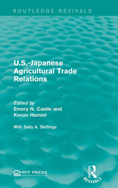 Book cover of: U.S.-Japanese Agricultural Trade Relations. By: Emery N. Castle