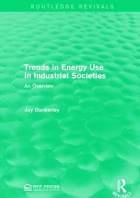 Book cover of: Trends in Energy Use in Industrial Societies. By: Joy Dunkerley