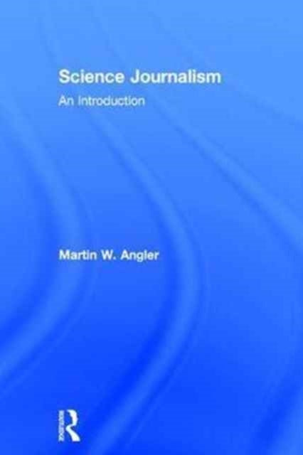 Book cover of: Science Journalism. By: Martin W. Angler