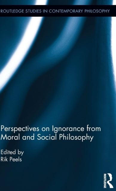 Book cover of: Perspectives on Ignorance from Moral and Social Philosophy. By: Rik Peels