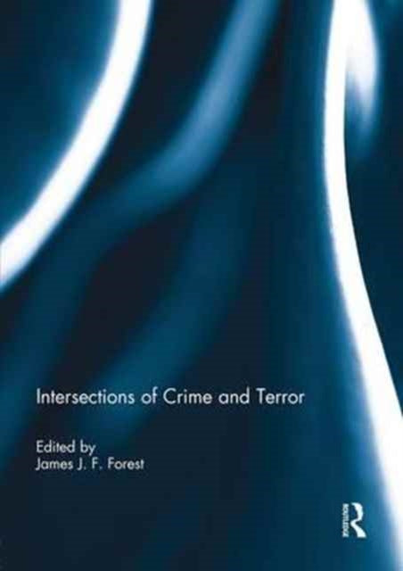 Book cover of: Intersections of Crime and Terror. By: James J. F. Forest