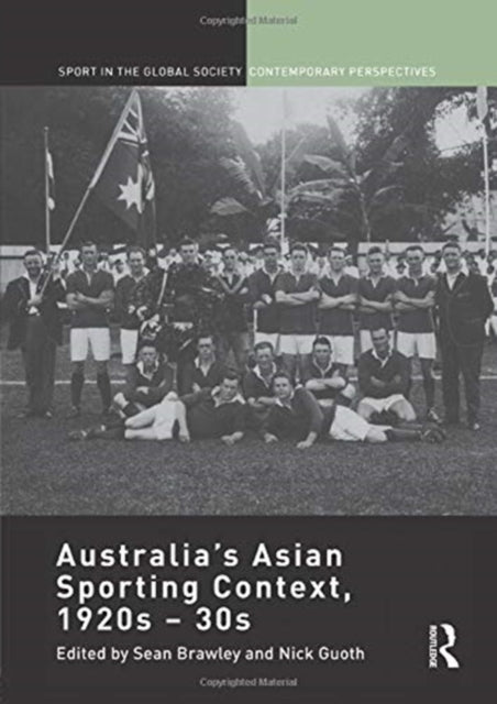 Book cover of: Australia's Asian Sporting Context, 1920s – 30s. By: Sean Brawley