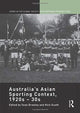 Book cover of: Australia's Asian Sporting Context, 1920s – 30s. By: Sean Brawley