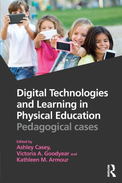 Book cover of: Digital Technologies and Learning in Physical Education. By: Ashley Casey