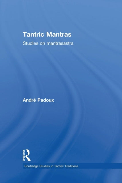 Book cover of: Tantric Mantras. By: Andre Padoux