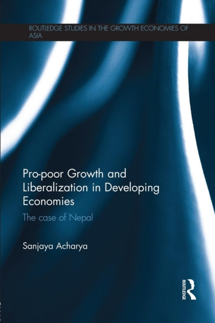 Book cover of: Pro-poor Growth and Liberalization in Developing Economies. By: Sanjaya Acharya