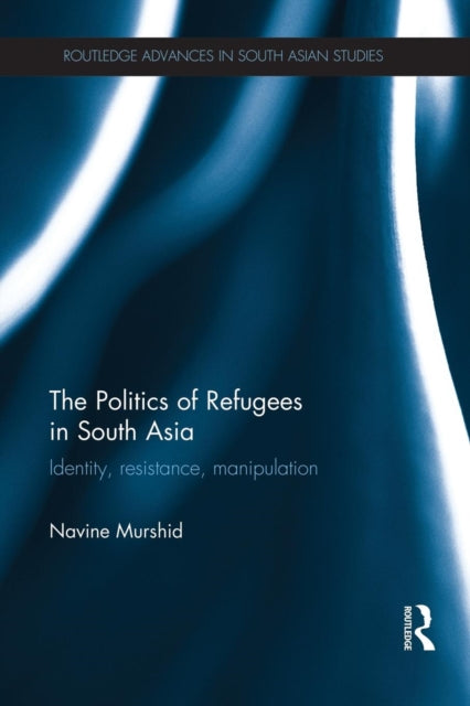 Book cover of: Politics of Refugees in South Asia. By: Navine Murshid