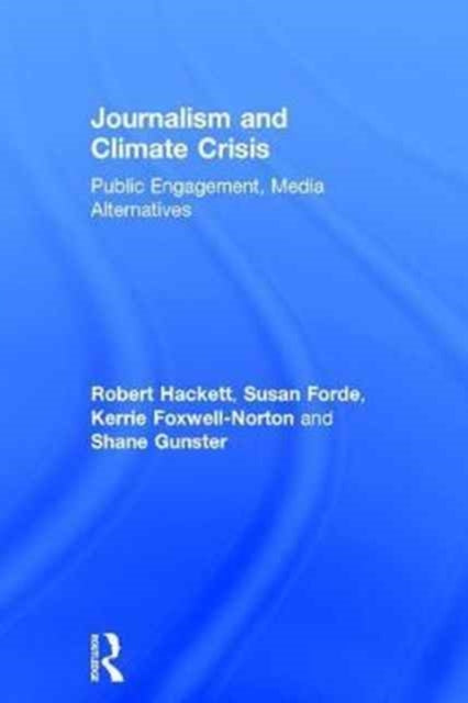 Book cover of: Journalism and Climate Crisis. By: Robert Hackett