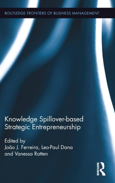 Book cover of: Knowledge Spillover-based Strategic Entrepreneurship. By: João J. Ferreira