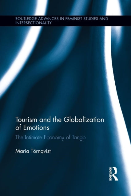 Book cover of: Tourism and the Globalization of Emotions. By: Maria Törnqvist