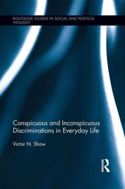 Book cover of: Conspicuous and Inconspicuous Discriminations in Everyday Life. By: Victor N. Shaw