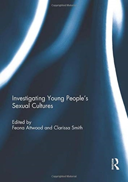 Book cover of: Investigating Young People's Sexual Cultures. By: Feona Attwood