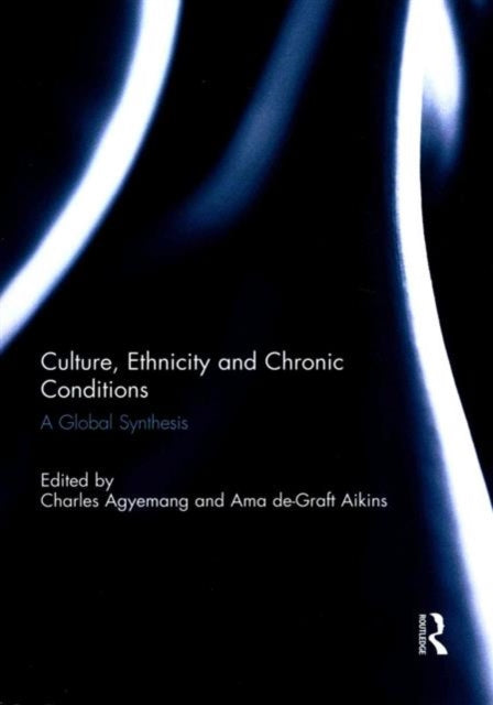 Book cover of: Culture, Ethnicity and Chronic Conditions. By: Charles Agyemang