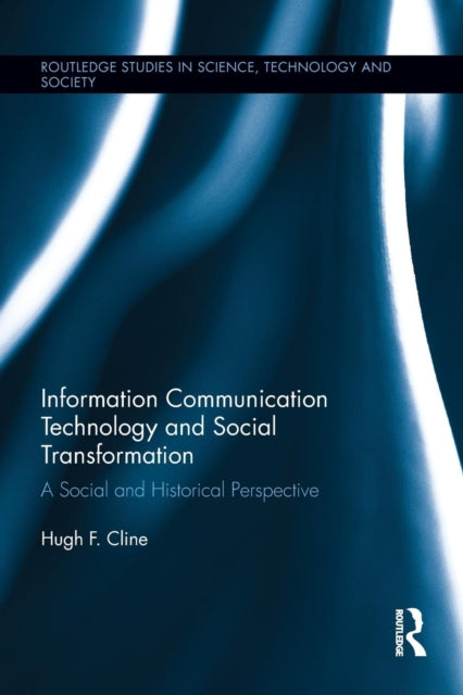 Book cover of: Information Communication Technology and Social Transformation. By: Hugh F. Cline