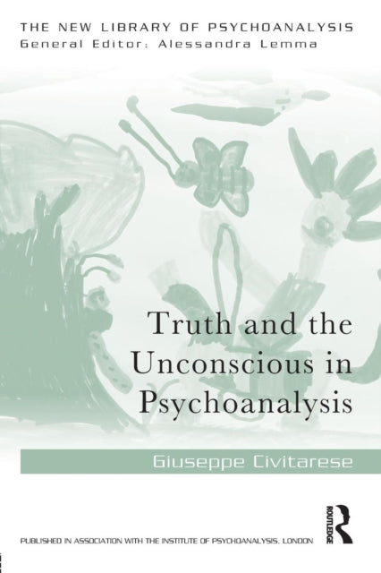 Book cover of: Truth and the Unconscious in Psychoanalysis. By: Giuseppe Civitarese