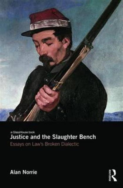 Book cover of: Justice and the Slaughter Bench. By: Alan Norrie