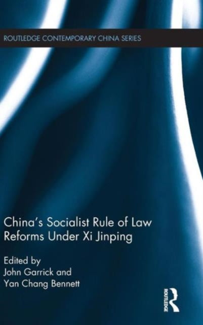 Book cover of: China's Socialist Rule of Law Reforms Under Xi Jinping. By: John Garrick