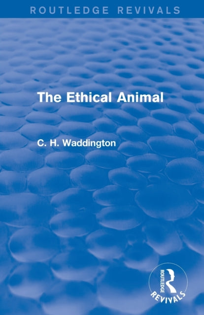 Book cover of: Ethical Animal. By: Conrad H. Waddington