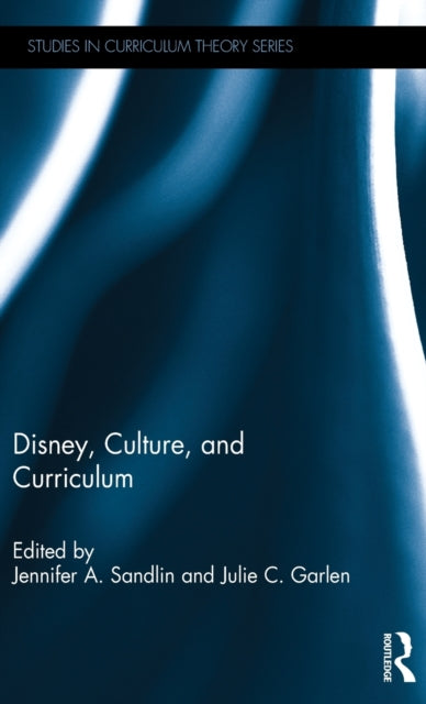 Book cover of: Disney, Culture, and Curriculum. By: Jennifer A. Sandlin