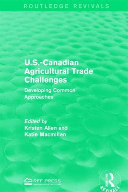 Book cover of: U.S.-Canadian Agricultural Trade Challenges. By: Kristen Allen