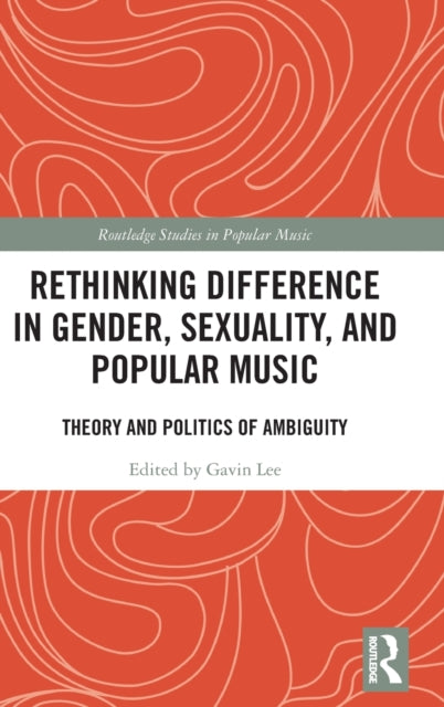 Book cover of: Rethinking Difference in Gender, Sexuality, and Popular Music. By: Gavin S. K. Lee