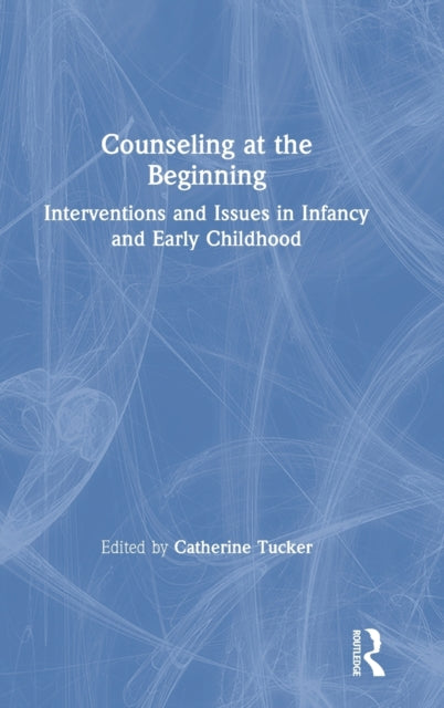 Book cover of: Counseling at the Beginning. By: Catherine Tucker
