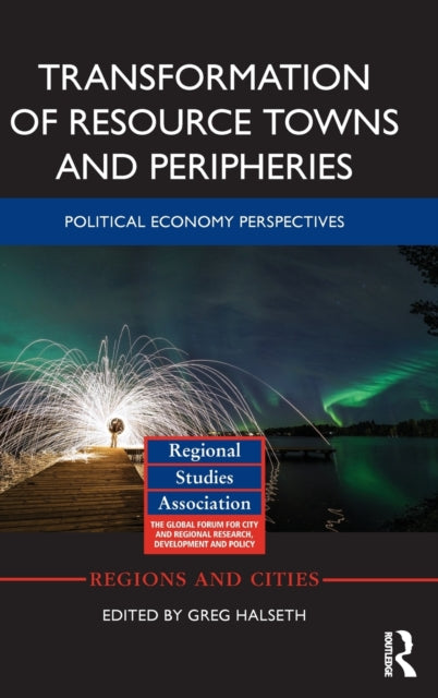 Book cover of: Transformation of Resource Towns and Peripheries. By: Greg Halseth