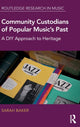 Book cover of: Community Custodians of Popular Music's Past. By: Sarah Baker