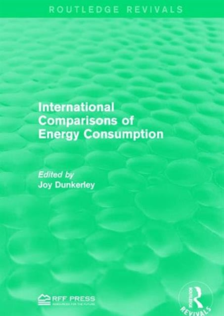 Book cover of: International Comparisons of Energy Consumption. By: Joy Dunkerley
